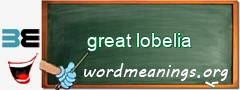 WordMeaning blackboard for great lobelia